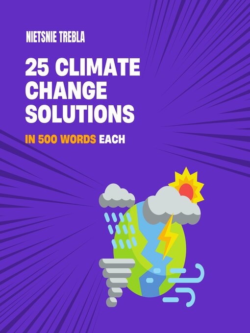 Title details for 25 Climate Change Solutions in 500 Words Each by Nietsnie Trebla - Available